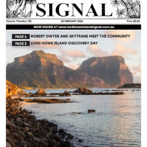 The Lord Howe Island Signal Issue 135, 28 February 2026